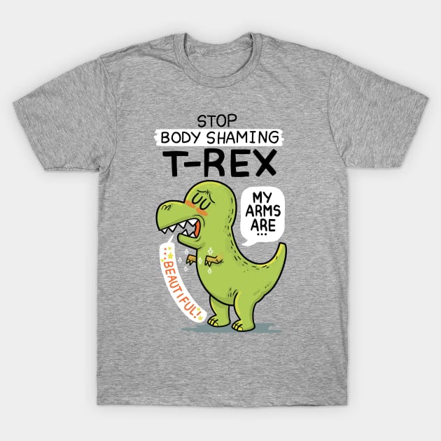 T-Rex is beautiful T-Shirt by Queenmob